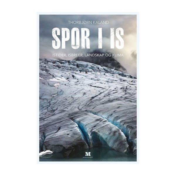 Coverbilde av 'Spor i is' av Thorbjørn Kaland, en dyptgående utforskning av isbreer og deres historiske og klimatiske betydning.