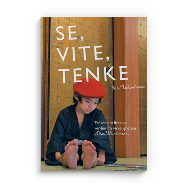 Coverbilde av 'SE, VITE, TENKE' av Bao Nakashima, en inspirerende bok om selvoppdagelse og visdom.