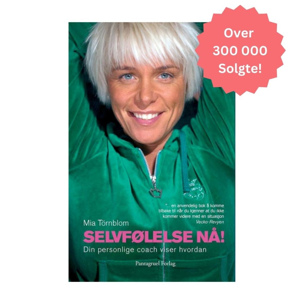 Coverbilde av 'Selvfølelse nå!' av Mia Törnblom, en bok som tilbyr verktøyene du trenger for å bygge et sunt selvbilde.